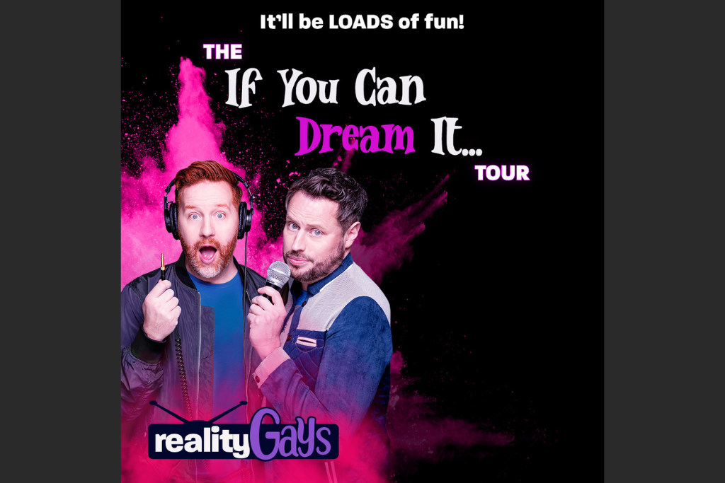 Reality Gays - The "If You Can Dream It..." Tour